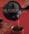 The Story of Tea: A Cultural History and Drinking Guide