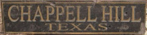 CHAPPELL HILL, TEXAS - Rustic Hand Painted Wooden Sign
