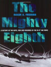 The Mighty Eighth: A History of the Units, Men and Machines of the US 8th Air Force