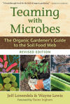 Teaming with Microbes: The Organic Gardener's Guide to the Soil Food Web