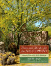 Trees and Shrubs for the Southwest: Woody Plants for Arid Gardens