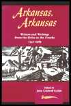Arkansas, Arkansas: Writers and Writings from the Delta to the Ozarks, 1541-1969