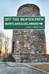 Maryland and Delaware Off the Beaten Path: A Guide to Unique Places