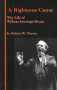 A Righteous Cause: The Life of William Jennings Bryan