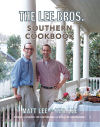 The Lee Bros. Southern Cookbook: Stories and Recipes for Southerners and Would-be Southerners