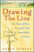 Drawing the Line: How Mason and Dixon Surveyed the Most Famous Border in America