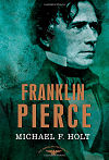 Franklin Pierce: The 14th President, 1853-1857