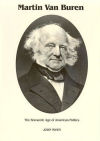 Martin Van Buren: The Romantic Age of American Politics