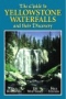 The Guide to Yellowstone Waterfalls and Their Discovery