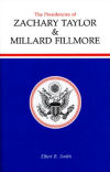 The Presidencies of Zachary Taylor and Millard Fillmore