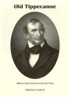 Old Tippecanoe: William Henry Harrison and His Time