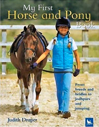 My First Horse and Pony Book: From Breeds and Bridles to Jophpurs and Jumping