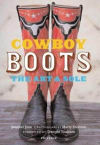Cowboy Boots: The Art & Sole