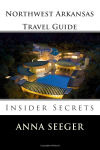 Northwest Arkansas Travel Guide: Insider Secrets