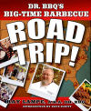 Dr. BBQ’s Big-Time Barbecue Road Trip!