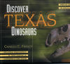Discover Texas Dinosaurs:Where They Lived, How They Lived, and the Scientists Who Study Them