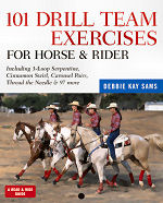101 Drill Team Exercises for Horse and Rider: Including 3-Loop Surpentine, Cinnamon Swirl, Carousel Pairs, Thread the Needle, & 97 more