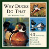 Why Ducks Do That: 40 Distinctive Waterfowl Behaviors Explained & Photographed 