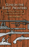 Guns on the Early Frontiers: From Colonial Times to the Years of the Western Fur Trade