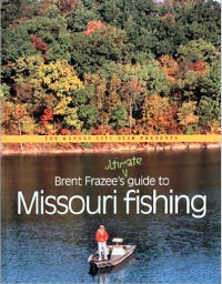 Brent Frazee's Ultimate Guide to Missouri Fishing