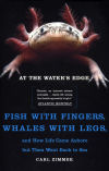 At the Water's Edge: Fish with Fingers, Whales with Legs, and How Life Came Ashore but Then Went Back to Sea 