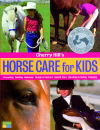 Cherry Hill's Horse Care for Kids: Grooming, Feeding, Behavior, Stable & Pasture, Health Care, Handling & Safety, Enjoying