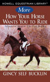 More How Your Horse Wants You to Ride: Advanced Basics, The Fun Begins