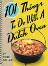 101 Things to Do with a Dutch Oven