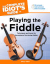 The Complete Idiot's Guide to Playing the Fiddle 