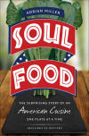 Soul Food: The Surprising Story of an American Cuisine, One Plate at a Time