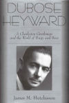 DuBose Heyward: A Charleston Gentleman and the World of Porgy and Bess