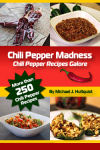 Chili Pepper Madness: Chili Pepper Recipes Galore