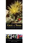 Cacti of Texas: A Field Guide, with Emphasis on the Trans-Pecos Species