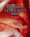Louisiana Seafood Bible, Fish: Volume 2