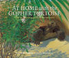 At Home with the Gopher Tortoise: The Story of a Keystone Species