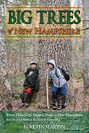 Big Trees of New Hampshire: Short Hikes to the Biggest Trees in New Hampshire from the Seacoast to the North Country