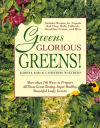 Greens Glorious Greens: More than 140 Ways to Prepare All Those Great-Tasting, Super-Healthy, Beautiful Leafy Greens